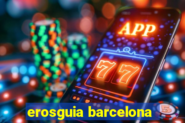 erosguia barcelona